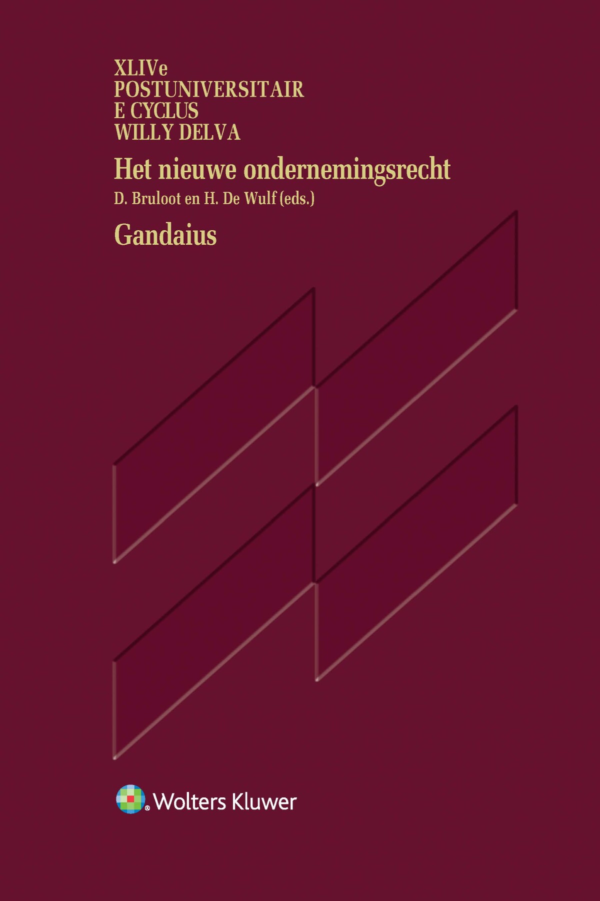 Het nieuwe ondernemingsrecht - Gandaius - XLIVe Postuniversitaire cyclus Willy Delva
