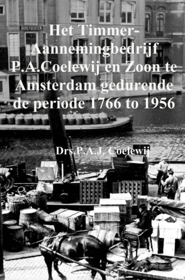 Het Timmer-Aannemingbedrijf P.A.Coelewij en Zoon te Amsterdam gedurende de periode 1766 tot 1956