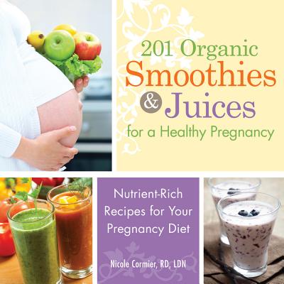 201 Organic Smoothies & Juices for a Healthy Pregnancy