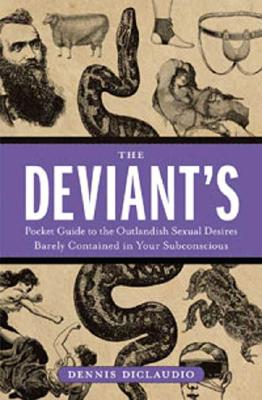 The Deviant's Pocket Guide to the Outlandish Sexual Desires Barely Contained in Your Subconsciou