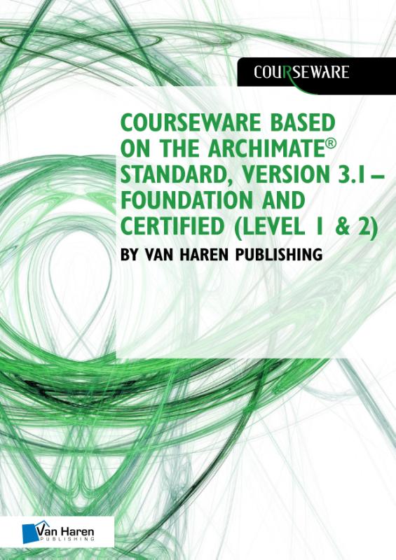 Courseware based on The Archimate Standard, Version 3.1  Foundation and Certified (Level 1 & 2) by