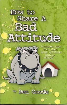 How to Share a Bad Attitude