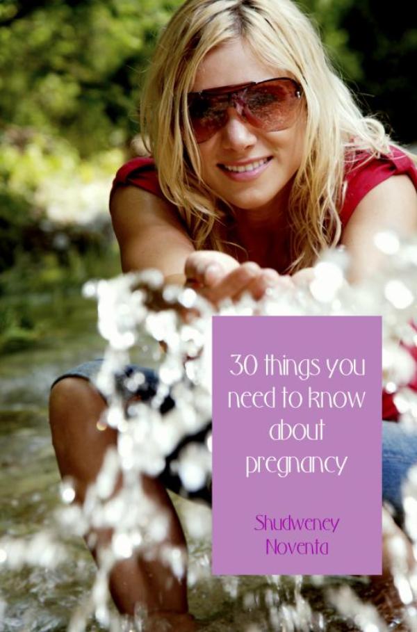30 things you need to know about pregnancy