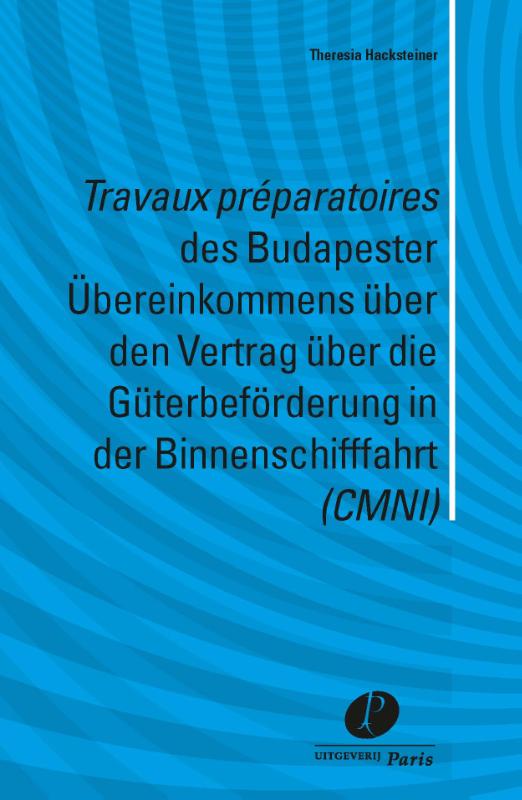 Travaux preparatoires des Budapester Ubereinkommens ber den Vertrag ber die Guterbeforderung in de