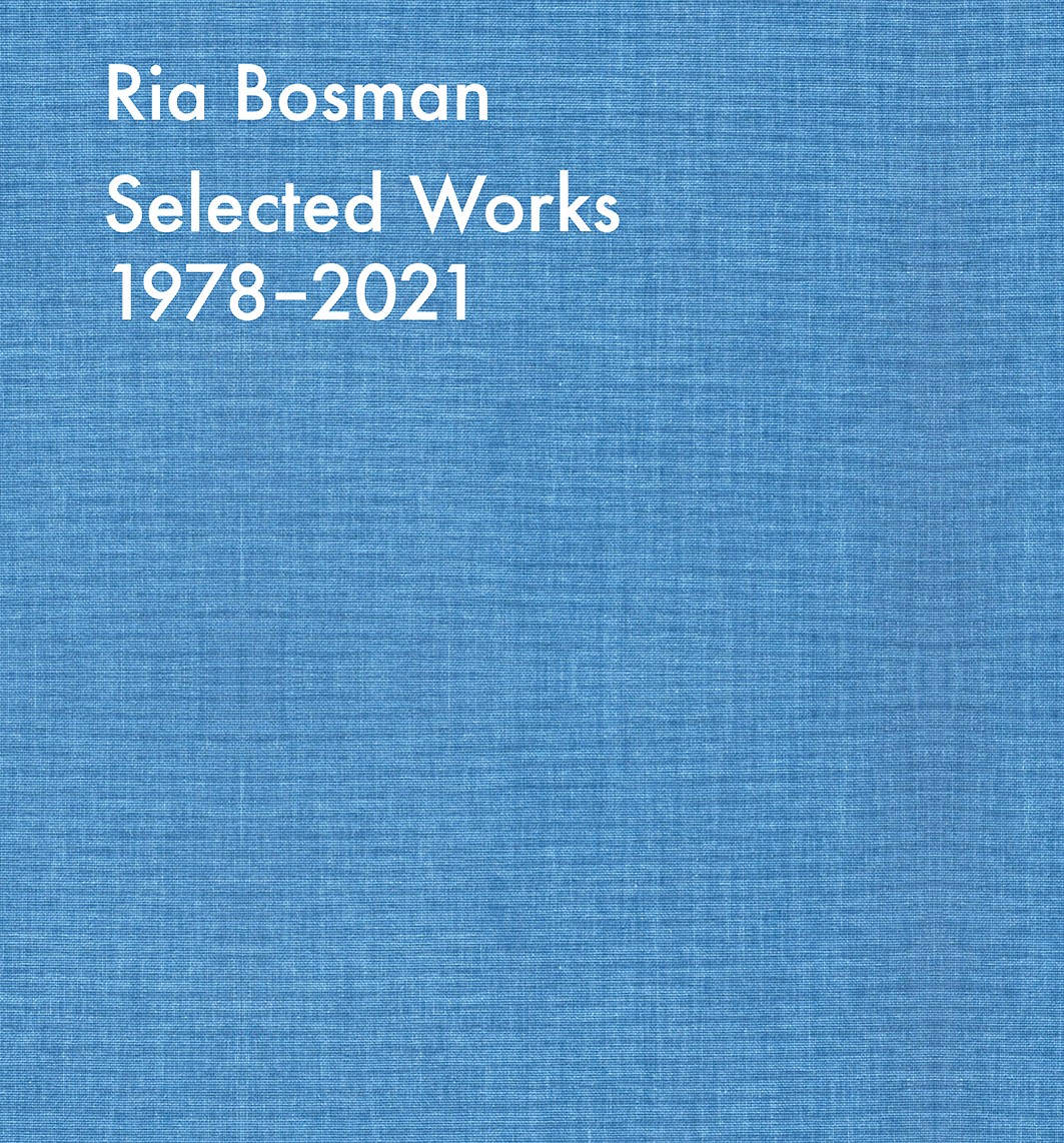 Ria Bosman. Selected works 1978-2021