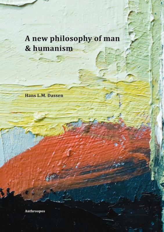 A new philosophy of man & humanism